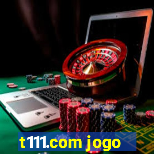 t111.com jogo